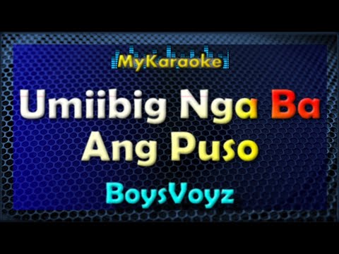 UMIIBIG NGA BA ANG PUSO – Karaoke version in the style of BOYSVOYZ