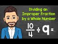 Dividing Improper Fractions by Whole Numbers