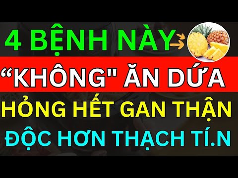 BÁC SĨ CẢNH BÁO 7 BỆNH NÀY "TUYỆT ĐỐI KHÔNG" ĂN QUẢ DỨA VÌ RẤT ĐỘC, HỎNG HẾT GAN THẬN