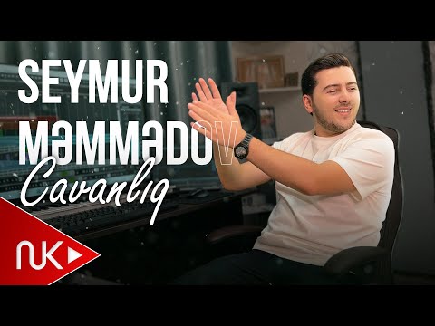 Seymur Memmedov - Cavanliq (Yeni 2024)