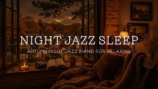 Cozy Autumn Night Jazz Ambience - Soothing Jazz Music & Warm Corner Sounds to Relax & Unwind