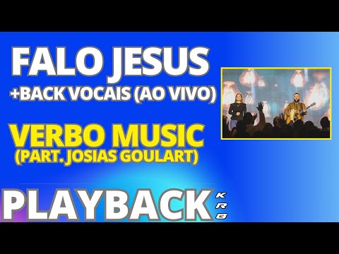 FALO JESUS + BACK VOCAIS – VERBO MUSICA part. JOSIAS GOULART (AO VIVO)  – PLAYBACK KARAOKE DEMO