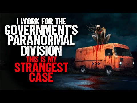 I Work for The Government's Paranormal Division. This is My STRANGEST Case.