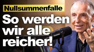Nullsummen-FALLE: Ohne diesen Denkfehler werden wir alle reicher // Rainer Zitelmann