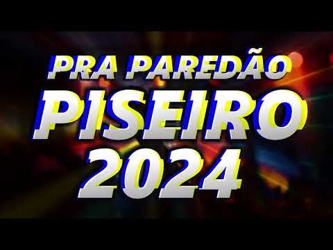 PISEIRO 2024 - REPERTÓRIO ATUALIZADO PRA PAREDÃO - CD 2024 PISADINHA#piseiro2024