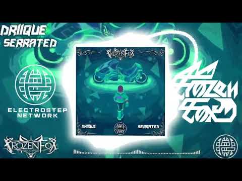 Driique - Serrated [Frozen Fox Records & Electrostep Network EXCLUSIVE]
