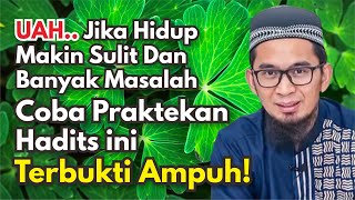UAH - Jika Hidup Makin Sulit dan Banyak Masalah, Coba Praktekan Hadits ini.. Terbukti Ampuh!