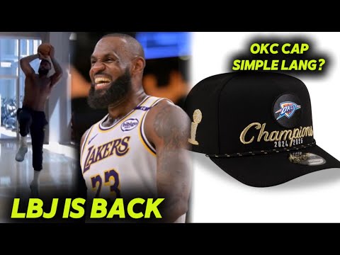 Masaya si LEBRON! Nakapaglaro na. Championship cap ng OKC walang taste daw?