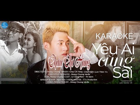 [KARAOKE] Yêu Ai Cũng Sai – Châu Chí Hùng