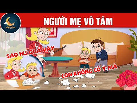 NGƯỜI MẸ VÔ TÂM - TRUYỆN CỔ TÍCH - QUÀ TẶNG CUỘC SỐNG - HOẠT HÌNH CHO BÉ - HOẠT HÌNH