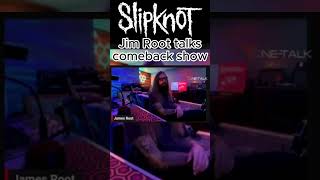 SLIPKNOT Jim Root talks about COMEBACK show! #shorts