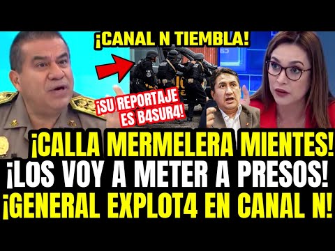 PELE4! GENERAL ARRIOLA PONE EN SU SITIO A PERIODISTA CANAL N TRAS REPORTAJE CUARTO PODER DE CERRÓN