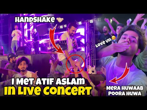 I met Atif Aslam in live concert 🎶 || Atif Aslam kai sath Handshake 🤝🏻 kiya 🥰 || Happy Moment 💝