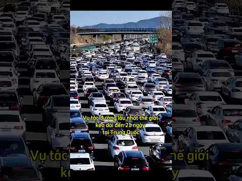 Vụ tắc đường lâu nhất thế giới kéo dài hơn 20 ngày tại Trung Quốc
