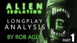 ALIEN: ISOLATION - Longplay Game Analysis Part 1. Set design, subliminals, film comparison. Rob Ager