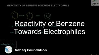 Reactivity of Benzene Towards Electrophiles