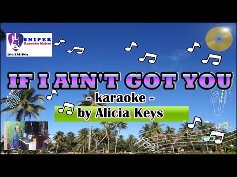 IF I AIN’T GOT YOU karaoke version by Alicia Keys