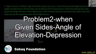 Problem2-when Given Sides-Angle of Elevation-Depression