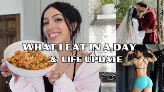Life Update, Body Update & What I Eat in a Day