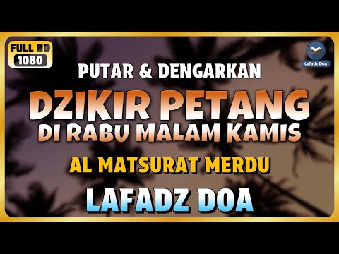 DZIKIR PETANG / DZIKIR MALAM di HARI RABU MALAM KAMIS l ZIKIR PEMBUKA PINTU REZEKI - LAFADZ DOA