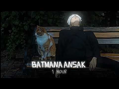 𝐁𝐀𝐓𝐌𝐀𝐍𝐀 𝐀𝐍𝐒𝐀𝐊 - (1 HOUR) ULTRA SLOWED