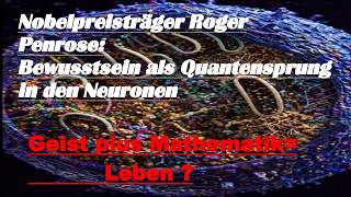 Nobelpreisträger Roger Penrose: Bewusstsein als Quantensprung in den Neuronen & Kühe lieben Mozart!
