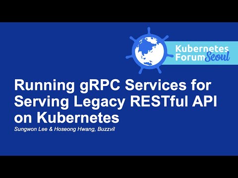 Running gRPC Services for Serving Legacy RESTful API on Kubernetes