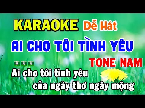 Karaoke Ai Cho Tôi Tình Yêu Tone Nam Nhạc Sống Karaoke – Beat Chuẩn Dễ Hát Nhất