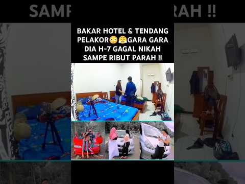 BAKAR HOTEL & TENDANG PELAKOR😳😤GARA GARA DIA H-7 GAGAL NIKAH SAMPE RIBUT PARAH #feedshorts #aryaadi