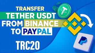 How to Transfer Tether USDT from Binance to PayPal Instantly  Sell USDT for PayPal