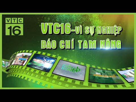 VTC16 - Vì sự nghiệp báo chí Tam nông | VTC16