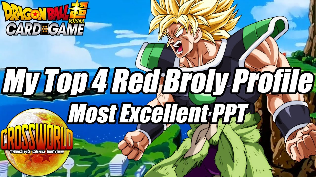 My Top 4 Red Broly Deck Profile - Most Excellent PPT Qualifier - Dragon Ball Super Card Game