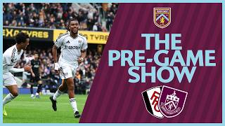 The Pre-Game Show | FULHAM V BURNLEY | Clarets head down to Cravan Cottage as season peters out...