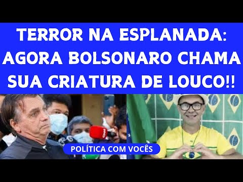 APÓS MAIS UM ATAQUE TERRORISTA NA PRAÇA DOS TRÊS PODERES , BOLSONARO CHAMA SUA CRIATURA DE LOUCO!