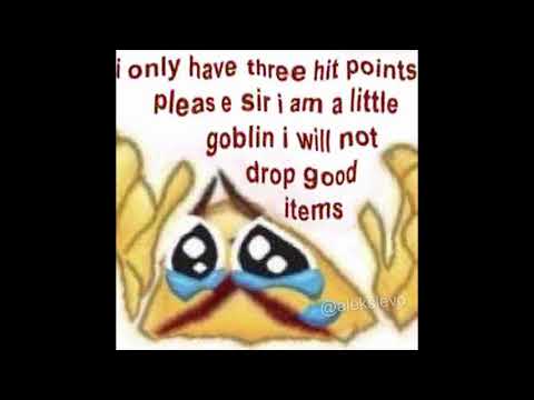 nooooooooooo i'm jus a widdle gobwin 🥺