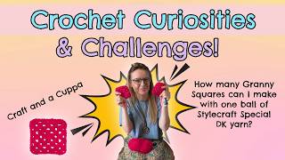 Crochet Curiosities & Challenges - How many Granny Squares can I make from 1 Ball of yarn?