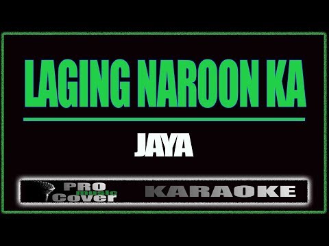 Laging naroon ka – JAYA (KARAOKE)