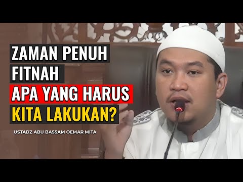 USTADZ OEMAR MITA : APA YANG HARUS KITA LAKUKAN DI ZAMAN PENUH FITNAH?