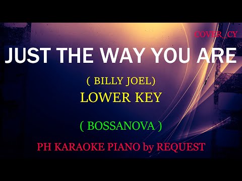 JUST THE WAY YOU ARE ( BILLY JOEL ) ( LOWER KEY ) ( BOSSANOVA )