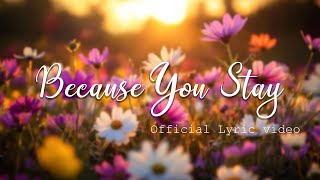 Because You Stay (Official Lyric video) 💖 Love Songs and Romantic Songs