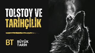 BT - Tolstoy'un Tarih Anlayışı ile Tarihi Yeniden Okumak