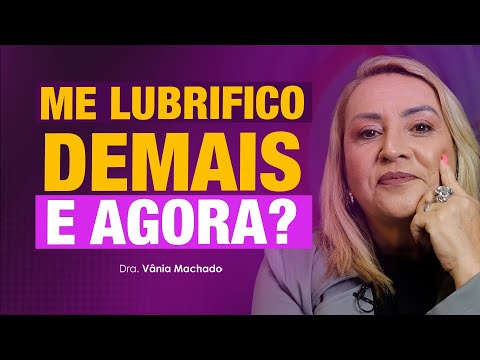 LUBRIFICAÇÃO DEMAIS É UM PROBLEMA PRA VOCÊ?