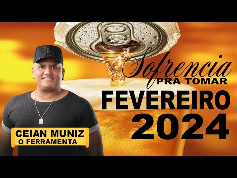 CEIAN MUNIZ O FERRAMENTA 2024 - CD NOVO DE SOFRENCIA PRA TOMAR UMA