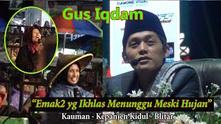 GUS IQDAM // EMAK2 TOP GA PEDULI HUJAN NUNGGU GUSE RAWUH