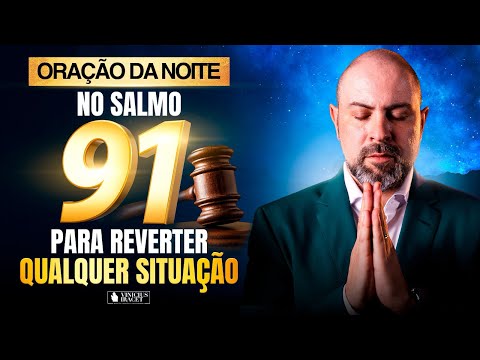 Oração da Noite no Salmo 91 - Para Reverter Situações e Viver o Impossível @ViniciusIracet
