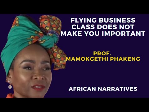 Flying Business Class Does Not Make You Important - Professor Mamokgethi Phakeng