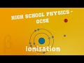 Ionization and Types of Radiation