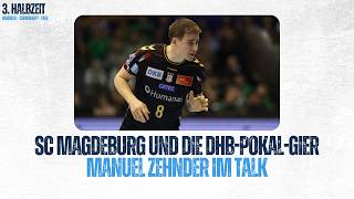 SC Magdeburg: Hungrig auf einen nationalen Titel! | DHB-Pokal Final4schau mit Manuel Zehnder