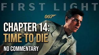 Chapter 14 : Time to Die - 007 First Light (No Commentary Stream)