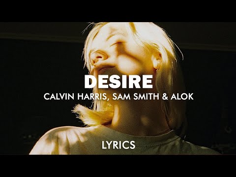 Calvin Harris & Sam Smith - Desire (Alok Remix) (Lyrics)